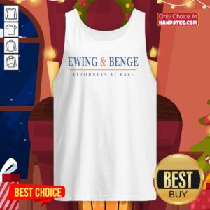 Nice Ewing and Benge Attorneys at Ball tank top featuring logo, showcasing legal expertise and professional branding.
