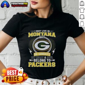 Alt Text: Green Bay Packers ladies tee featuring My heart and soul belong to Packers design, perfect for NFL fans in Montana.