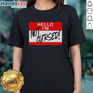 Funny sign on a ladies tee that reads 'Top Hello I Am Not Cursed' - perfect for casual, humorous fashion.