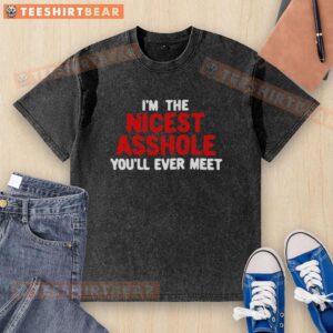 Alt Text: Hot I'm The Nicest Asshole You'll Ever Meet washed t-shirt in a trendy design, perfect for casual wear.