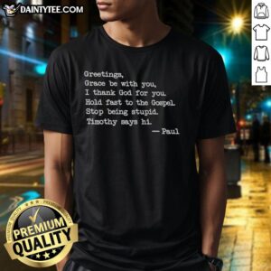 Awesome Greetings Grace Be With You T-Shirt design featuring 'Thank God For You' and 'Hold Fast To The Gospel' messages.