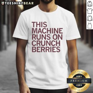 Alt Text: Nice This Machine Runs On Crunchberries T-Shirt featuring a colorful graphic design and playful text on a stylish tee.