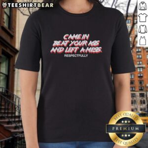 Awesome Came In Beat Your Ass And Left A Mess Respectfully Ladies Tee in vibrant colors, perfect for casual wear.