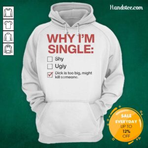 Hot 'Why I'm Single' hoodie with humorous graphic about size, perfect for casual wear and making a bold statement.