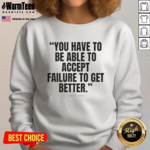 Funny LeBron James sweatshirt with 'You have to accept failure to get better' quote, perfect for sports fans.