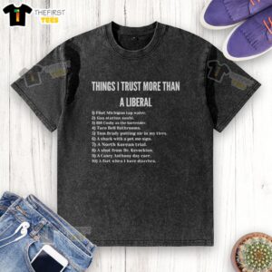 Funny 'Things I Trust More Than A Liberal Gas Station Sushi' T-shirt design showcasing humor and political satire.