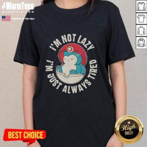 Alt Text: Official Snorlax Pokmon tee for ladies with 'I'm Not Lazy, I'm Just Always Tired' design, perfect for comfy casual wear.