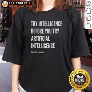 Joseph Fasano's Ladies Tee featuring 'Top Try Intelligence Before You Try Artificial Intelligence' design for AI enthusiasts.