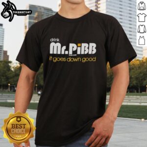 Hot Mr Pibb Drink It Goes Down Good T-Shirt featuring a vibrant graphic of the drink, perfect for soda lovers.