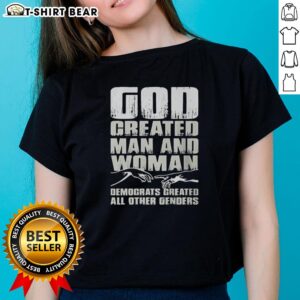 Awesome God Created Man and Woman Democrats Created All Other Genders Ladies Tee showcasing a bold, humorous design.