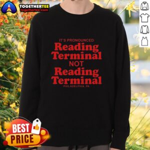 Stylish sweatshirt featuring 'It's Pronounced Reading Terminal' text, celebrating Philadelphia's iconic Reading Terminal Market.