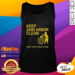 Hot Keep Ann Arbor Clean tank top design urging to dump trash in Ohio, promoting environmental awareness and recycling.