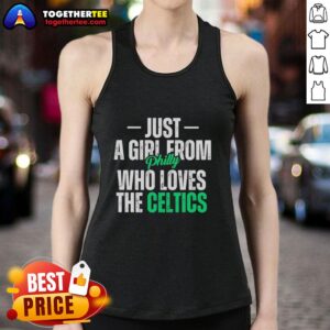 Good Just A Girl From Philly Who Loves The Boston Celtics tank top featuring a vibrant design and team colors.