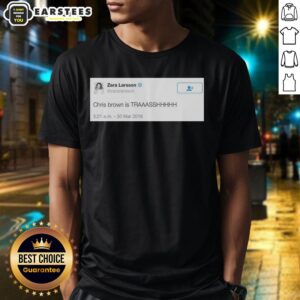 Zara Larsson Tweet Chris Brown Is Trash 2016 T-Shirt featuring bold text on a stylish casual tee, perfect for fans.
