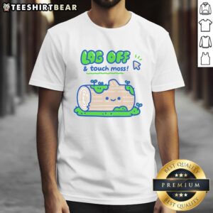Good Log Off And Touch Moss Cute T-Shirt featuring a playful nature-inspired design for outdoor lovers.