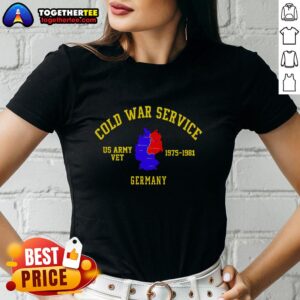 Good Cold War Service Germany US Army Veteran 1975 to 1981 Ladies Tee showcasing pride in military service and history.