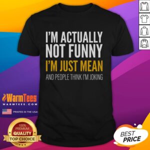 Alt Text: Funny I'M Actually Not Funny I'M Just Mean T-Shirt design with humorous text for sarcastic fashion lovers.