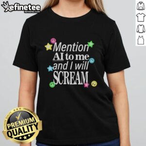Hot Mention Ai To Me And I Will Scream Ladies Tee design featuring vibrant colors and playful typography on a stylish t-shirt.