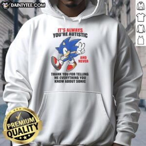 Autistic-themed hoodie featuring 'Good, It's Always You' and Sonic graphics, perfect for expressing individuality and fandom.