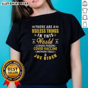 Funny tee featuring '4 Useless Things' with Covid Vaccine, Anthony Fauci, Joe Biden, appealing to woke humor enthusiasts.