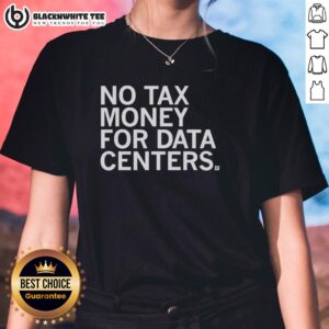 Top No Tax Money for Data Centers Ladies Tee - Stylish women's shirt promoting tax-free benefits for data centers.