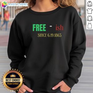 Nice Free-Ish Since June 19, 1865 sarcastic sweatshirt design featuring bold text on a cozy fabric background.