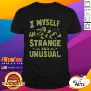 Alt Text: Top I Myself Am Strange And Unusual T-Shirt featuring a unique design for quirky fashion lovers.