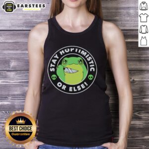 Funny tank top featuring a good frog holding a knife with the phrase 'Stay Hoptimisti or Else' for a quirky style.