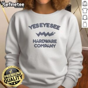Premium Yes Eye See Hardware Company sweatshirt in stylish design, perfect for casual wear and brand enthusiasts.