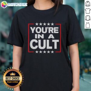 Satirical political statement tee featuring 'Nice, You're In A Cult' text with stars, perfect for ladies' casual wear.