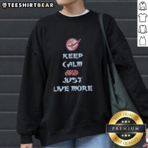 Premium Keep Calm And Just Live More Text Sweatshirt in stylish design, perfect for casual wear and positive vibes.