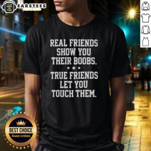 Funny Real Friends T-Shirt: 'True Friends Let You Touch Them' design with three stars, perfect for humor lovers.