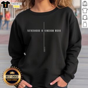 Christian Dad sweatshirt featuring 'Fatherhood is Kingdom Work' for Father's Day, perfect gift for devoted fathers.