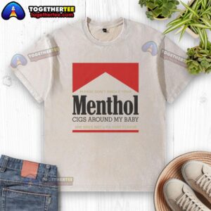 Red t-shirt with 'Please Don't Smoke Your Menthol Cigs Around My Baby' slogan, promoting smoke-free environments for children.