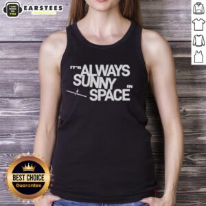 Stylish Nice It's Always Sunny in Space tank top featuring a vibrant cosmic design perfect for casual summer wear.
