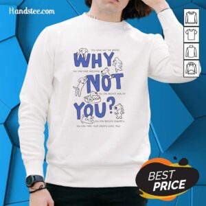 Premium sweatshirt featuring 'Why Not You? You Have Got The Brains' design, promoting health and empowerment.