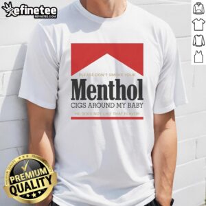 Red t-shirt with text 'Please Don't Smoke Your Menthol Cigs Around My Baby' promoting smoke-free environments for children.