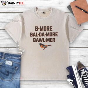 Good Baltimore Orioles B-More Bal Da-More Bawl Mer MLB washed t-shirt showcasing team spirit and vintage style.