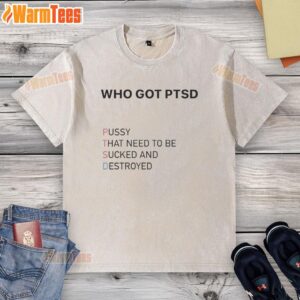 Trendy washed t-shirt featuring 'Nice Who Got PTSD Pussy' graphic, perfect for expressing bold statements in casual wear.