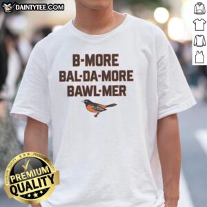 Good Baltimore Orioles T-Shirt featuring 'B More Bal Da More Bawl Mer' design, perfect for MLB fans and supporters.