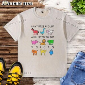 Official Might Mess Around and Listen to the Voices Washed T-Shirt featuring a stylish design and comfortable fit.