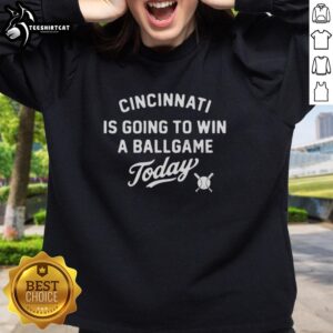 Classic text sweatshirt featuring 'Good Cincinnati Is Going To Win A Ballgame Today' for sports fans and team spirit.