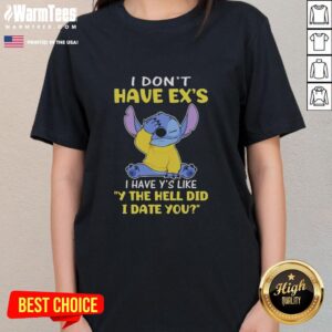 Funny ladies tee featuring 'I don't have exes, I have Ys' slogan for humor and style.