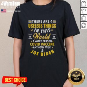 Alt Text: Woke person graphic tee featuring '4 Useless Things' with Covid vaccine, Anthony Fauci, and Joe Biden design.