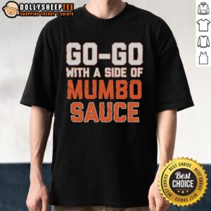 Top Go-Go With A Side Of Mumbo Sauce T-Shirt featuring vibrant graphics celebrating DC's iconic music and cuisine.