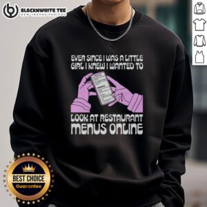 Woman wearing 'Nice Ever Since I Was A Little Girl' sweatshirt, showcasing love for reading restaurant menus online.