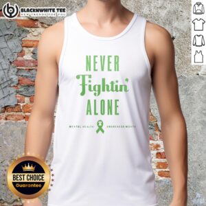 Alt Text: Hot Philadelphia Phillies Never Fightin Alone tank top in green for Mental Health Awareness Month, promoting support and awareness.