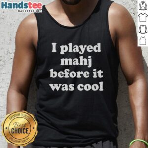 Alt Text: Premium I Played Mahjong Before It Was Cool tank top featuring a stylish design for Mahjong enthusiasts.