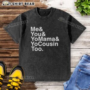 Awesome Me And You And YoMama And YoCousin Too Outkast Band washed t-shirt featuring vibrant graphics and classic style.