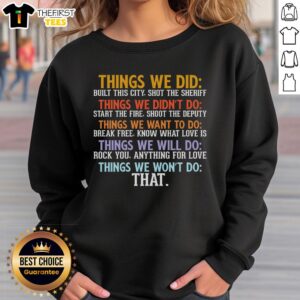 Good Things We Didnt Want Will Wont Do Sarcastic Sweatshirt featuring humorous text design on a cozy, casual garment.